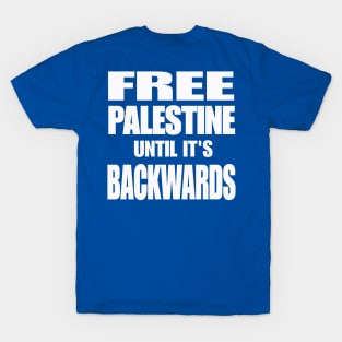 Free Palestine Until It's Backwards - White - Back T-Shirt